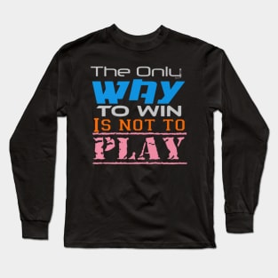 The only way to win is to not play, Black Long Sleeve T-Shirt